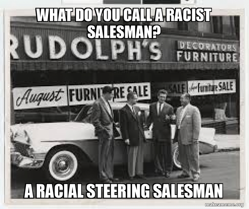 What Do You Call A Racist Salesman A Racial Steering Salesman