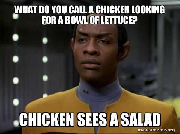 What Do You Call A Chicken Looking For A Bowl Of Lettuce Chicken Sees 