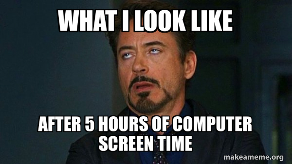What I Look Like After 5 Hours Of Computer Screen Time Tony Stark Eye What I Look Like After 5 Hours Of Computer Screen Time Tony Stark Eye