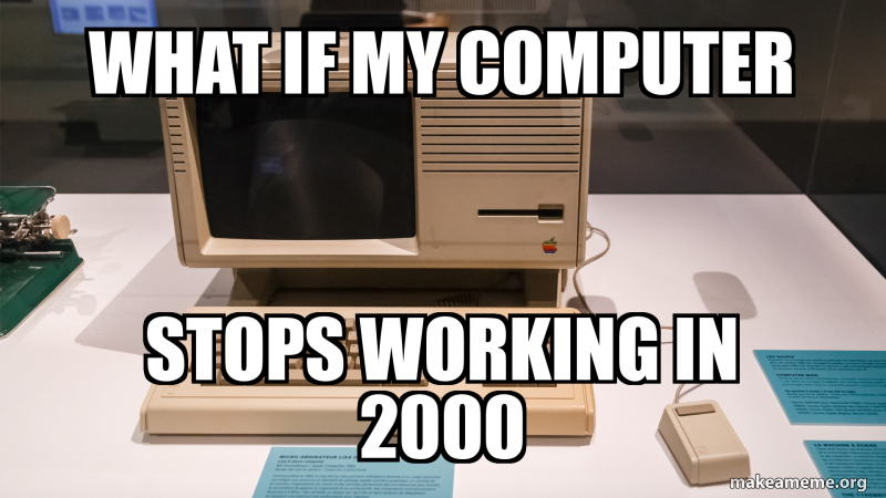 Computer Fail Eme What if my computer Stops working in 2000 Meme Generator