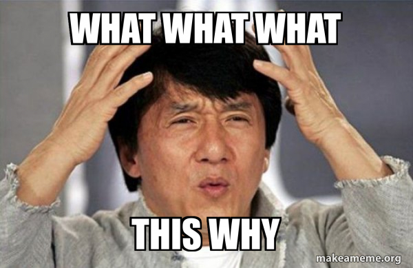 WHAT WHAT WHAT THIS WHY - Jackie Chan Why? Meme Generator