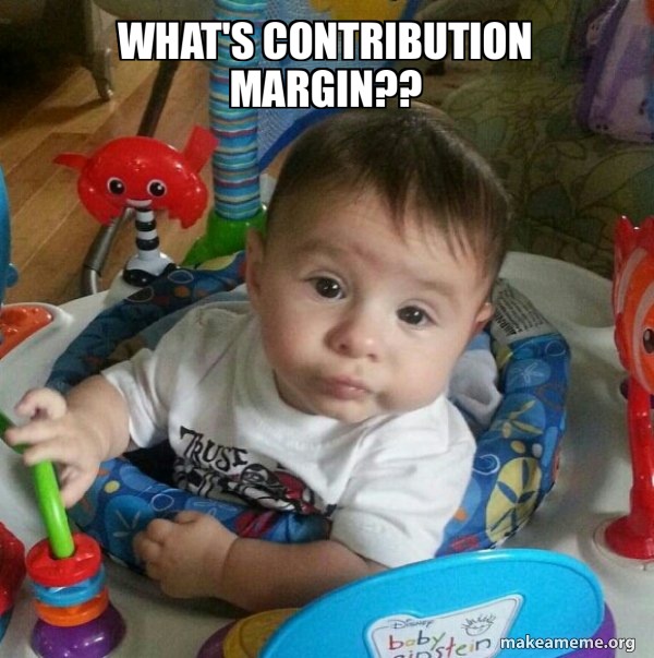 What's Contribution Margin?? - 'Whatever' Kid Meme Generator