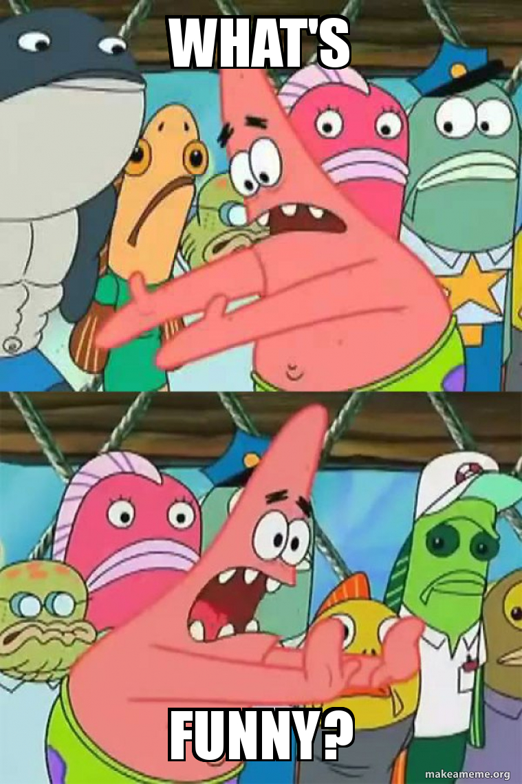 Push It Somewhere Else Patrick meme