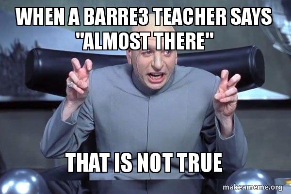 when a barre3 teacher says \ when a barre3 when a barre3 teacher says \