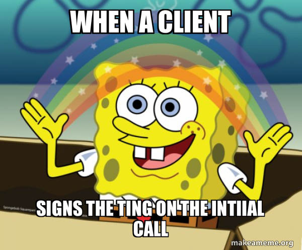 when a client signs the ting on the intiial call - Rainbow SpongeBob ...