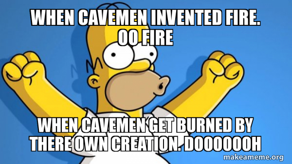 when cavemen invented fire. oo fire when cavemen get burned by there ...