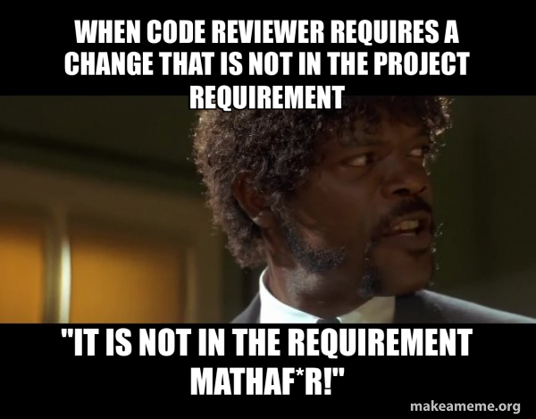 When code reviewer requires a change that is not in the project ...