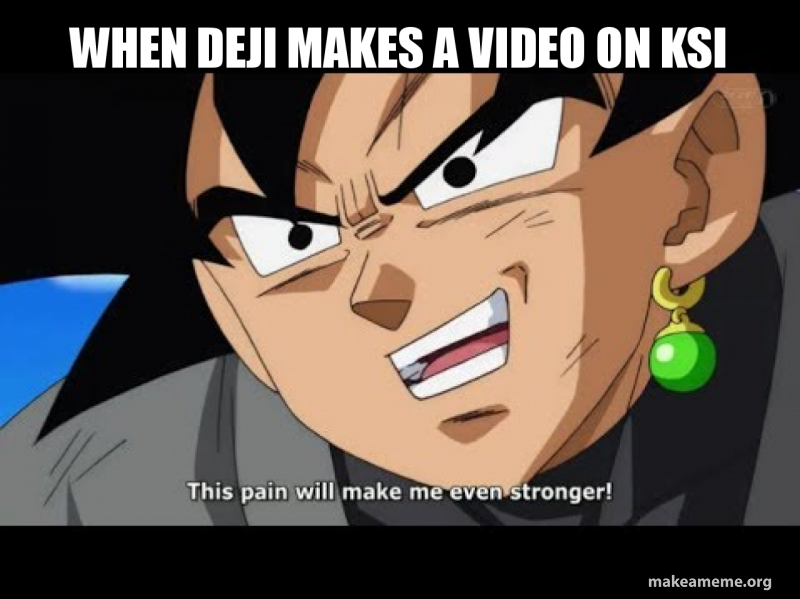 make video meme a on makes a video Make ksi Meme When a deji make video meme a on makes a video Make ksi Meme When a deji