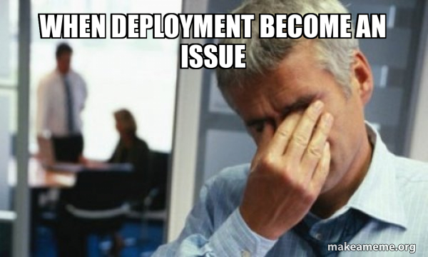 First Deployment Memes Deployment Memes & GIFs Imgflip