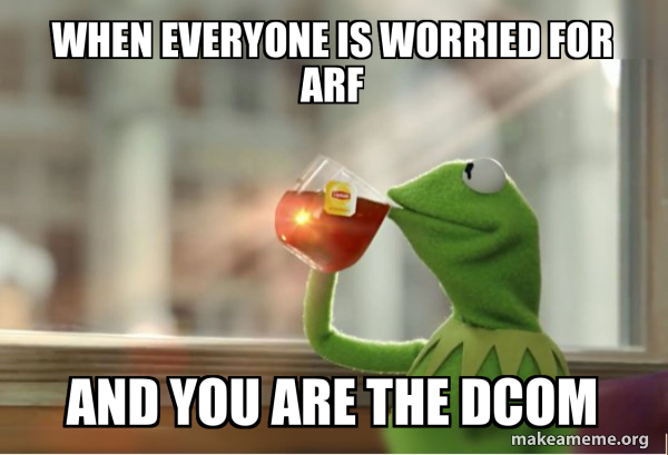 when everyone is worried for ARF and you are the DCOM - Kermit Drinking ...