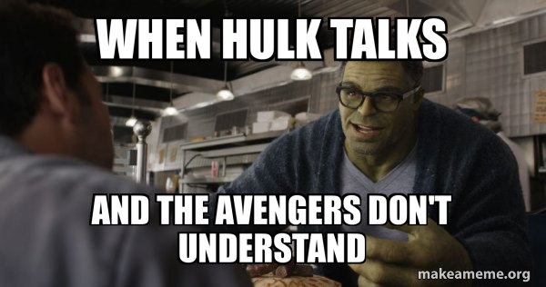 Hulk - These are Confusing Times meme