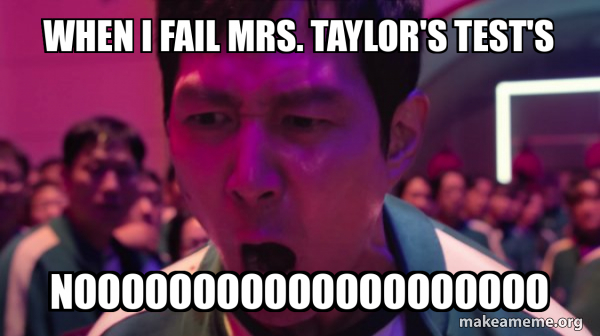 Noooooooooooooooooooo When I fail Mrs. Taylor's test's NOOOOOOOOOOOOOOOOOOOO - I've Played ...
