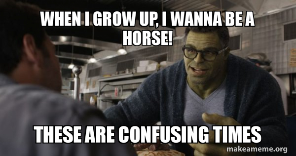 Hulk - These are Confusing Times meme