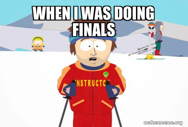 You're Gonna Have a Bad Time (Southpark Ski Instructor) meme