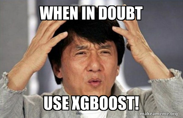 When in doubt Use XGBoost! - Jackie Chan Why? Meme Generator