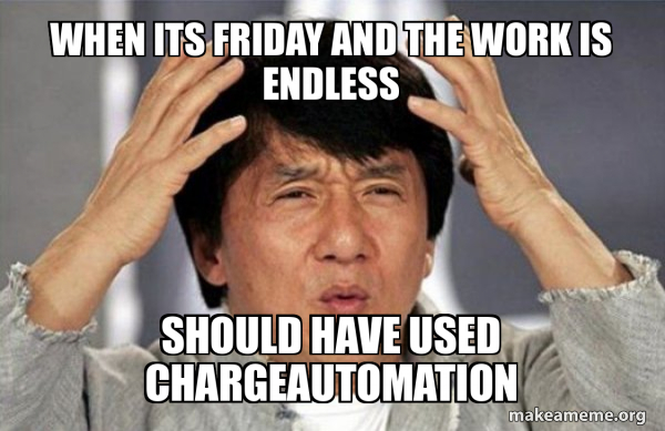 WHEN ITS FRIDAY AND THE WORK IS ENDLESS SHOULD HAVE USED ...