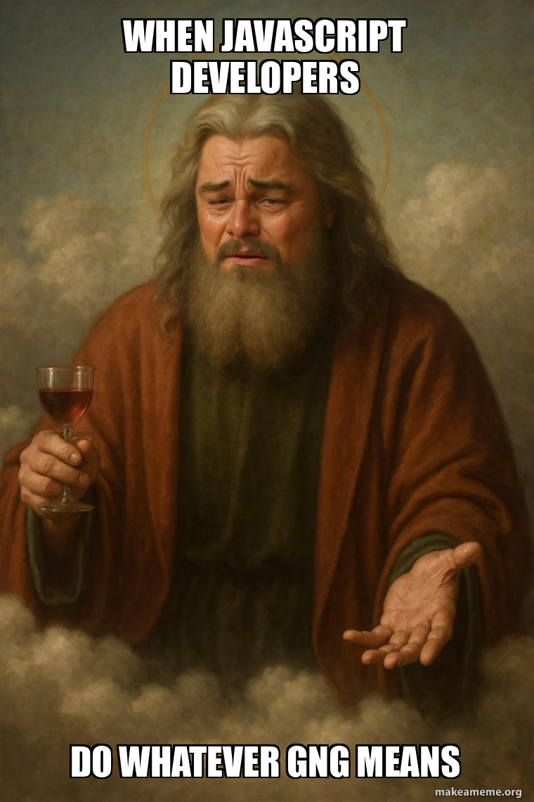 When JavaScript developers do whatever gng means - God’s Utter ...