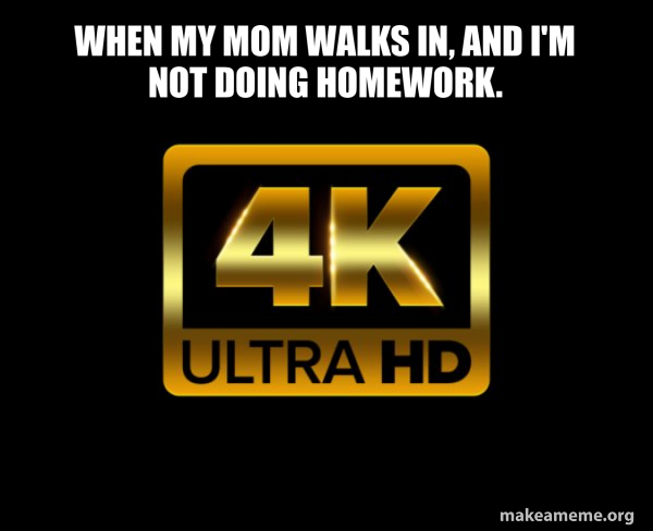 Caught in 4k meme