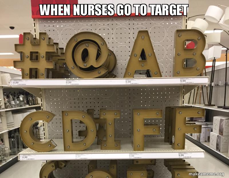 When Nurses go to Target - Target C. Diff Meme Generator
