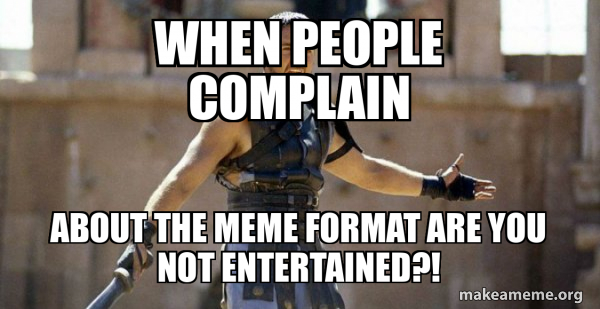 Gladiator (Are You Not Entertained?) meme