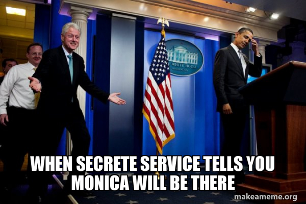 Inappropriate Timing Bill Clinton meme