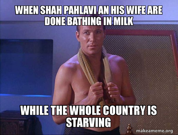 when Shah pahlavi an his wife are done bathing in milk while the whole country is starving