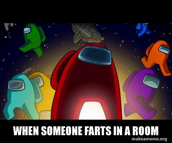 When Someone Farts In A Room Among Us Make A Meme