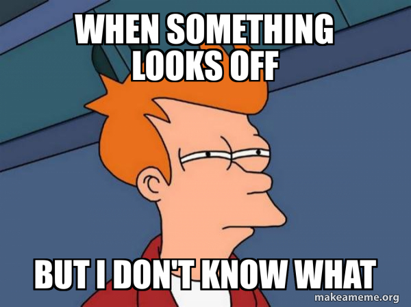 When something looks off But i don't know what - Futurama Fry Meme ...