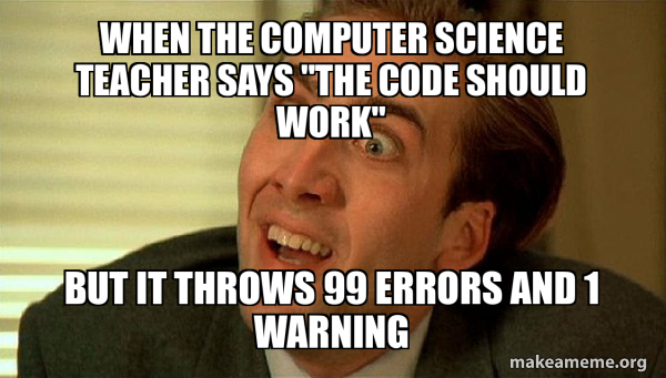 When the computer science teacher says