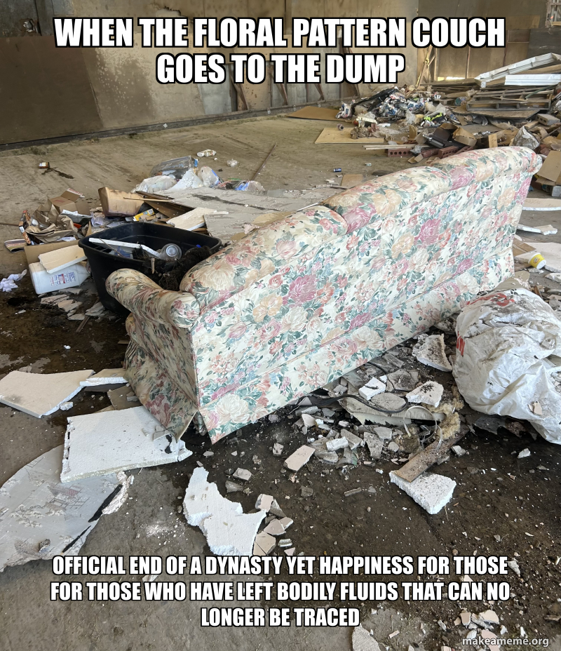 When the floral pattern couch goes to the dump official end of a