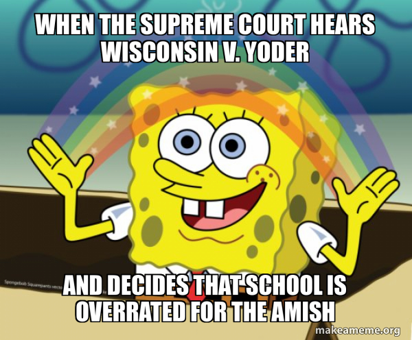 When the Supreme Court hears Wisconsin v. Yoder And decides that school ...