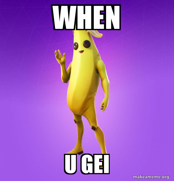 When U Gei Peely Make A Meme