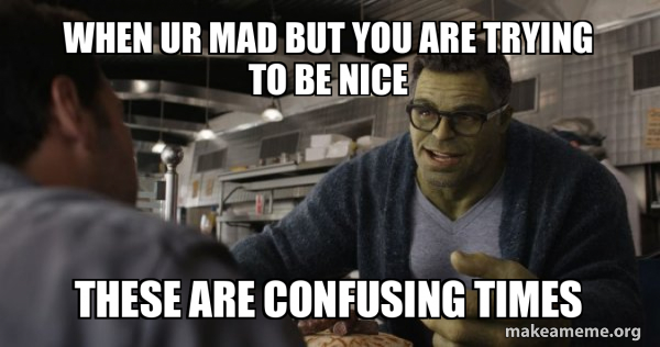 Hulk - These are Confusing Times meme