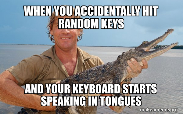 When you accidentally hit random keys And your keyboard starts speaking ...