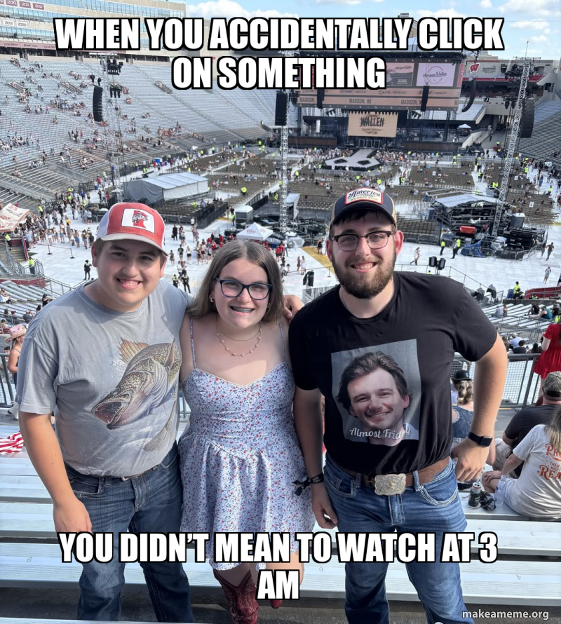 When you accidentally click on something You didn’t mean to watch at 3 ...