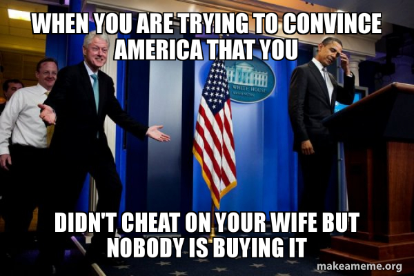 Inappropriate Timing Bill Clinton meme