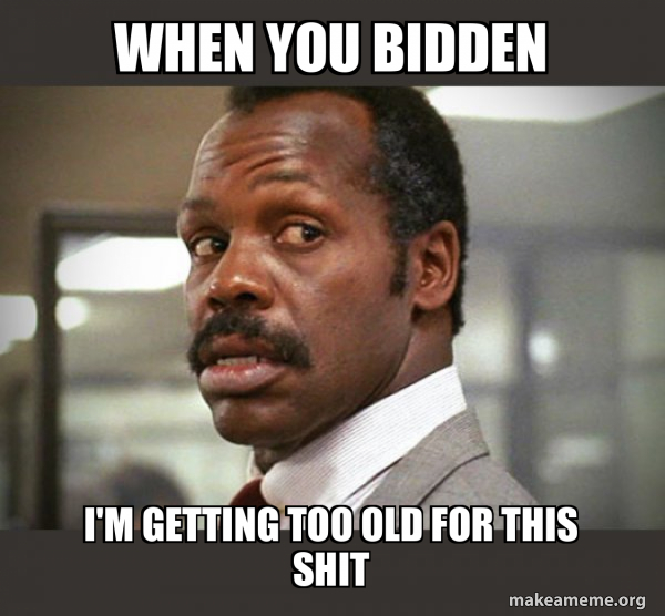 Getting Too Old for This Shit meme