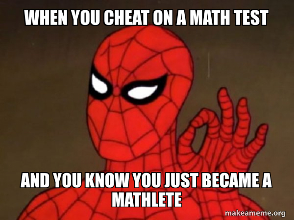 Mathletes Meme When you cheat on a math test And you know you just became a mathlete ...