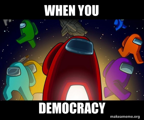 When You Democracy Among Us Make a Meme