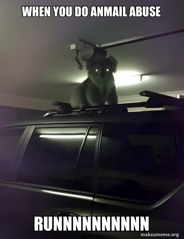 When you do anmail abuse runnnnnnnnnn Drop Bear Make a Meme