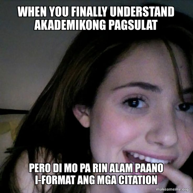 When you finally understand Akademikong pagsulat Pero di mo pa rin alam ...