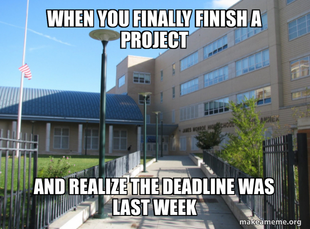 Final File Design Meme When you finally finish a project And realize the deadline was last ...