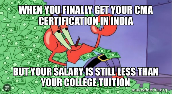 When you finally get your CMA certification in India But your salary is ...