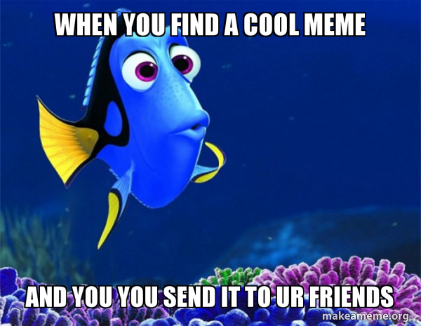 Dory from Nemo (5 second memory) meme