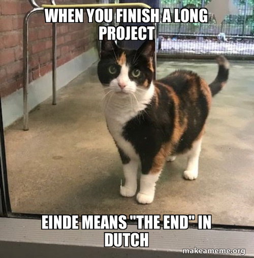 Einde Project When you finish a long project Einde means