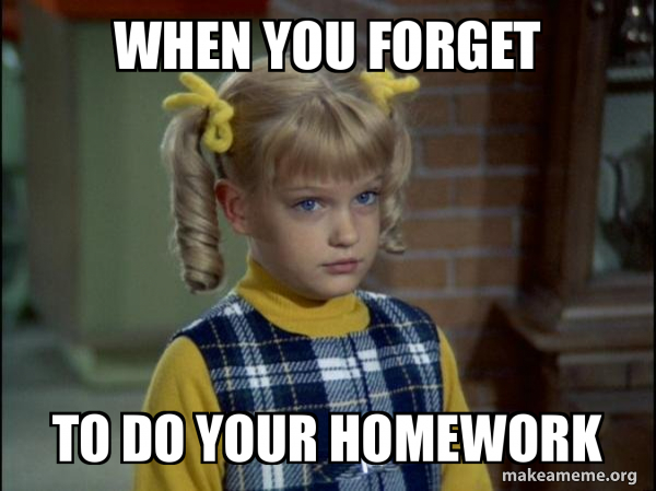When you forget to do your homework - Cindy Brady Meme Meme Generator