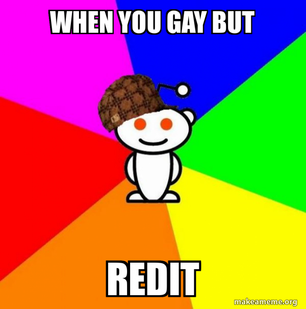 Scumbag Redditor meme