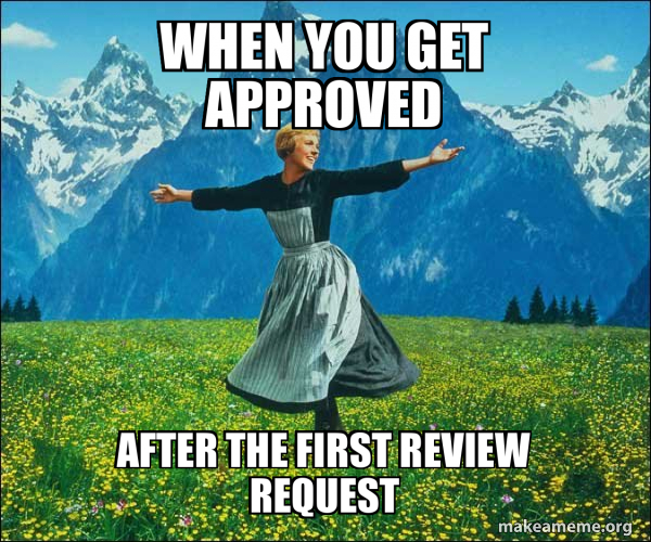 When you get approved after the first review request Sound of Music