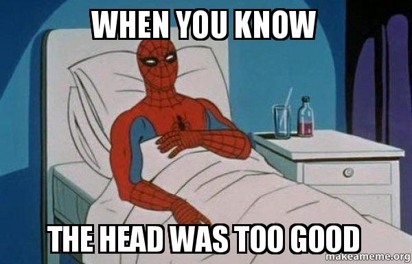 When You Know The Head Was Too Good Spiderman Cancer Make A Meme