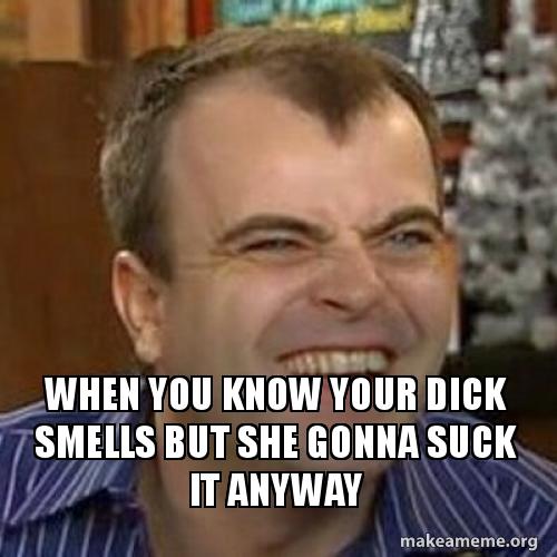 she suck on it She suck on it